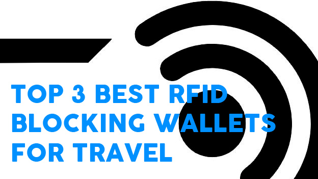 TOP 3 BEST RFID BLOCKING WALLET FOR TRAVEL