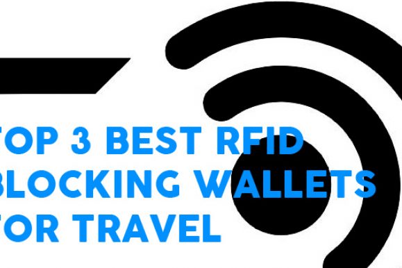 Top 3 Best RFID Blocking Wallet for Travel
